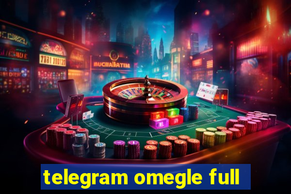 telegram omegle full